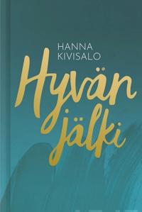 HYVÄN JÄLKI Hanna Kivisalo