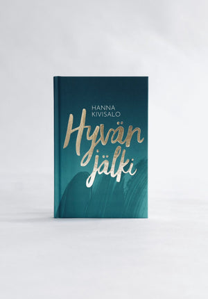 HYVÄN JÄLKI Hanna Kivisalo